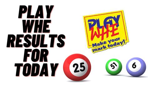 Play Whe game draws which occur Monday - Saturday at 1030 AM, 100 PM, 400 PM, and 700 PM. . Play whe results today afternoon